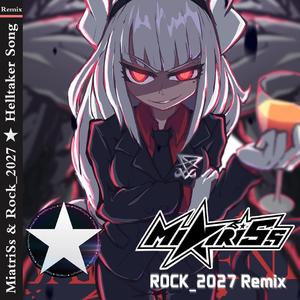 MiatriSs-Take Me! (Helltaker Song)（ROCK_2027 remix）