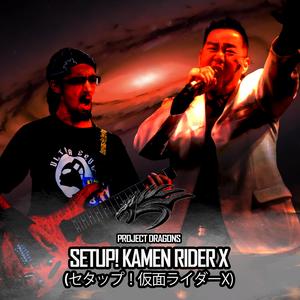 Setup! Kamen Rider X (セタップ！仮面ライダーX)