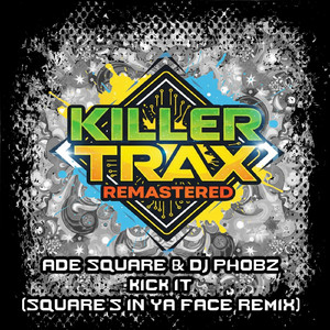 Kick It (Square's In Ya Face Remix)