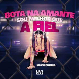 Bota na Amante Sou Melhor Que a Fiel
