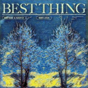 Matisse & Sadko-Best Thing(Ruane Ma Remix)（Ruane Ma remix）