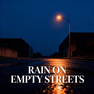 Rain on Empty Streets