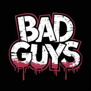 Bad Guys