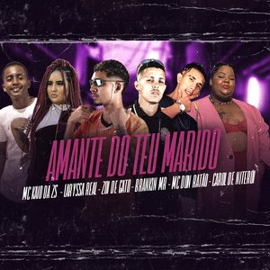 Amante do Teu Marido (feat. Mc Kaio Da ZS, Laryssa Real, Mc Don Ratão & Carol De Niteroi)