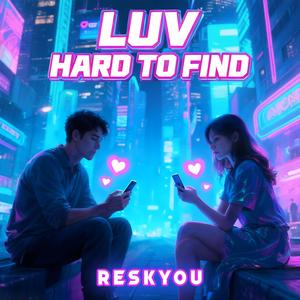 LUV HARD TO FIND