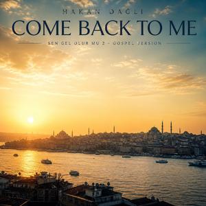 COME BACK TO ME