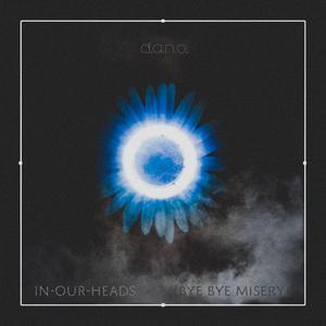 In Our Heads (Bye Bye Misery)