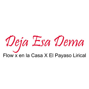 Deja Esa Dema (feat. El Payaso Lirical)