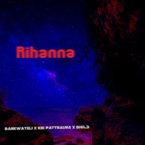 Rihanna (feat. Khi Pattnaime & BigL3)