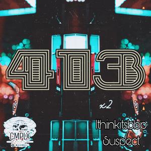 413 x2 (feat. Ithinkitsbbp & Suspect)