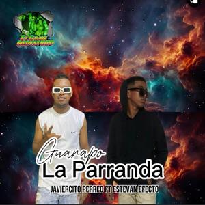 La Parranda Guarapo (javiercito perreo & Estevan efecto)