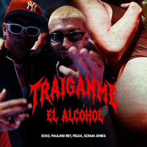 TRÁIGANME EL ALCOHOL