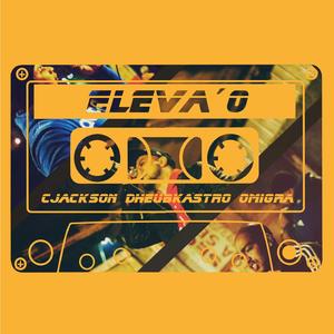 ELEVA O (feat. Cjackson, Dheubkastro, Efedea, DJ Ropo & Elevence)