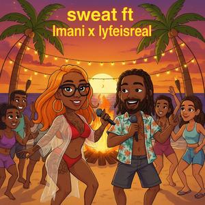 Sweat (feat. Lyfeisreal)