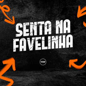 Senta Na Favelinha