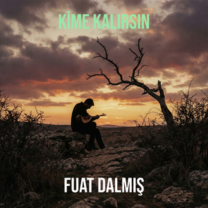 Kime Kalırsın