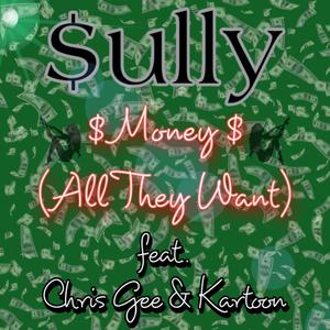 Money (All They Want) (feat. Chris Gee, Kartoon & Demico)