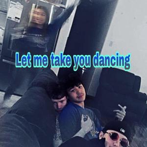 Let me take you dancing