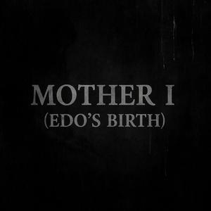 Mother I (Edo's Birth)