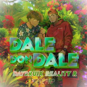 Dale Dxn Dale | Reality R x Dayrruix