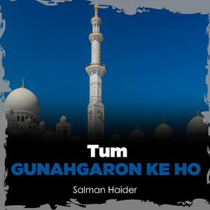Tum Gunahgaron Ke Ho