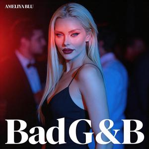 Bad G & B