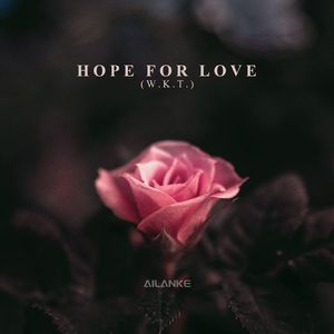 Hope For Love(W.K.T.)