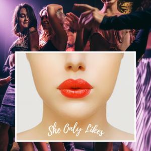 She Only Likes