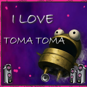 I LOVE TOMA TOMA