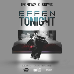 Effen Tonight (feat. Big Lyric)