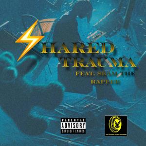 Shared Trauma (feat. Skam The Rapper)