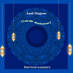 Anal Magrur (I Am the Deceived One)