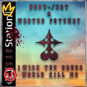 I Wish the Drugs Would Kill Me (feat. Wasted Potency)