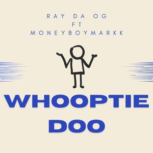 Whooptie doo (feat. Moneyboymarkk)