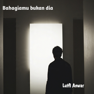 Bahagiamu Bukan Dia