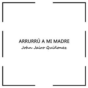 Arrurrú A Mi Madre