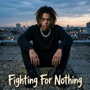 Fighting For Nothing
