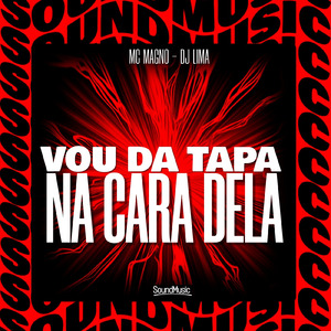 VOU DA TAPA NA CARA DELA