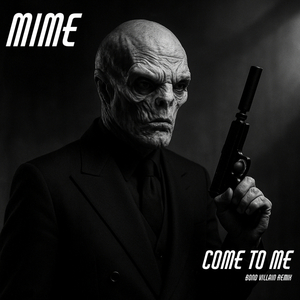 Come to Me (Bond Villain Remix)