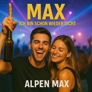 MAX (Ich bin schon wieder dicht)