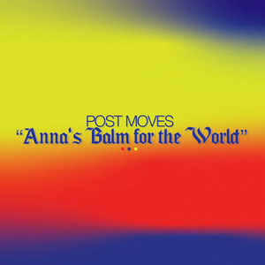 Anna's Balm for the World