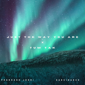 Just the Way You Are X Tum Tak
