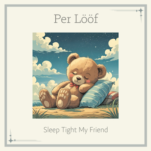 Sleep Tight My Friend