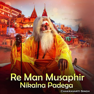 Re Man Musaphir Nikalna Padega