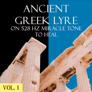 Ancient Greek Lyre on 528Hz Miracle Tone to Heal, Vol. 1