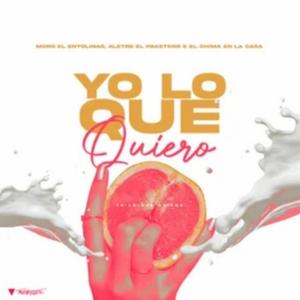 Yo Lo Que Quiero (feat. El Chima En La Casa & Alettre Paketero)