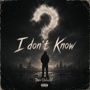 I don't Know