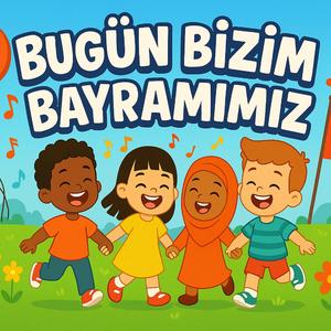 Bugün Bizim Bayramımız