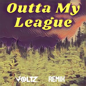 Outta My League (feat. Voltz) (Chill Remix)