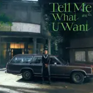 Tell Me What U Want
